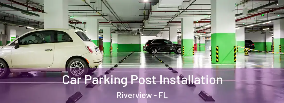 Car Parking Post Installation Riverview - FL