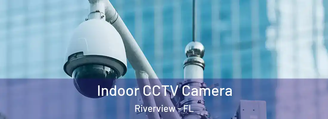  Indoor CCTV Camera Riverview - FL