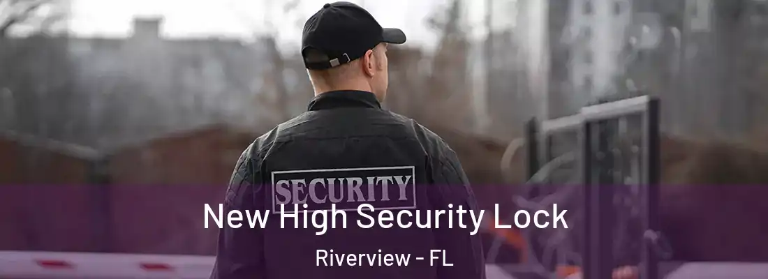 New High Security Lock Riverview - FL