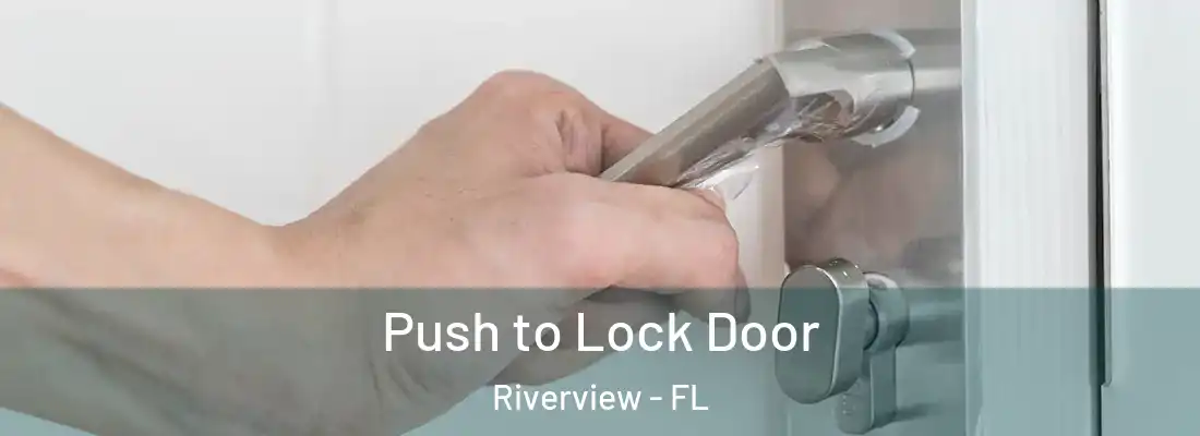 Push to Lock Door Riverview - FL