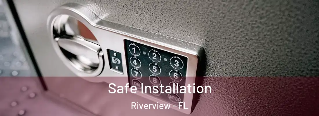Safe Installation Riverview - FL