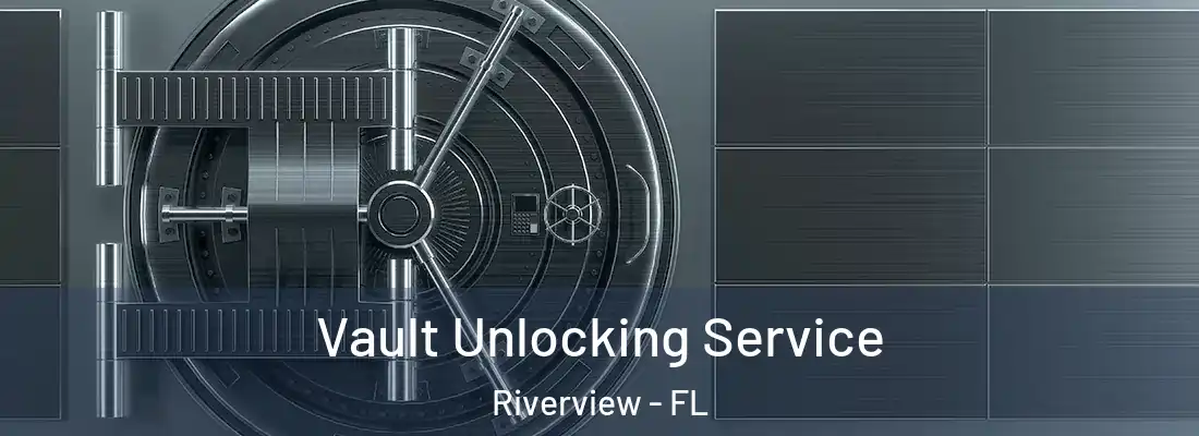 Vault Unlocking Service Riverview - FL